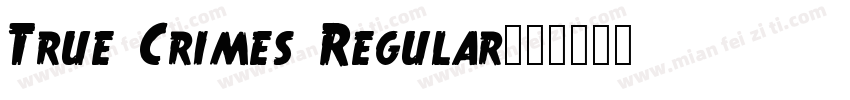 True Crimes Regular字体转换